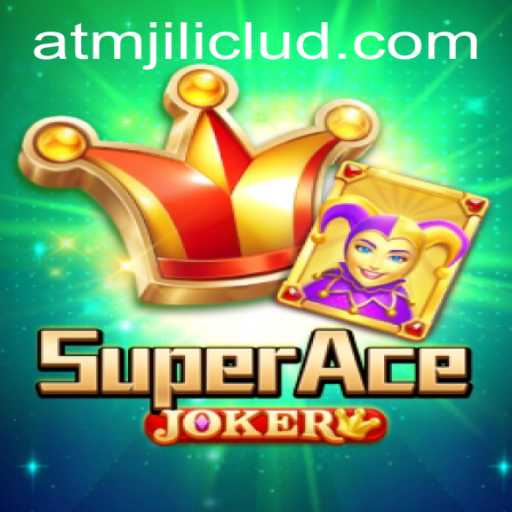 Discover the Exciting World of SuperAceJoker at ATMjili.com